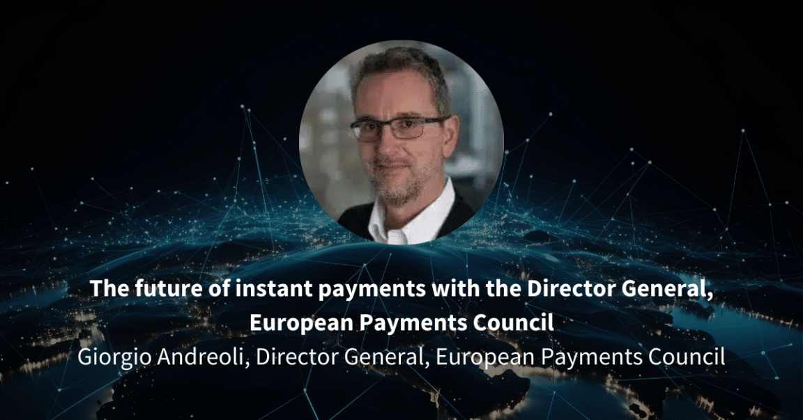 The future of instant payments with the Director General, European Payments Council